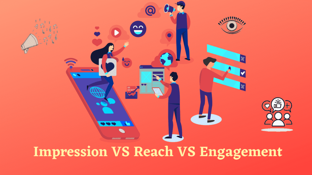 Social Media Impression Vs Reach Vs Engagement