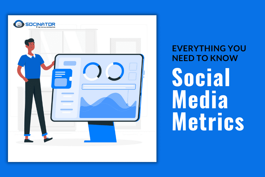 Social Media Metrics: Everything You Need To Know
