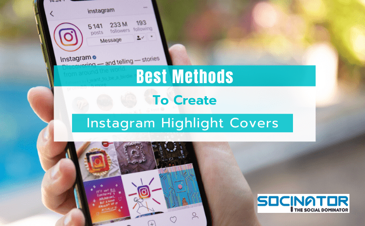 Methods To Create Instagram Highlight Covers