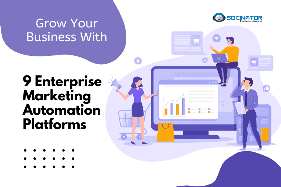 9 Enterprise Marketing Automation Platforms To Help Your Business Grow