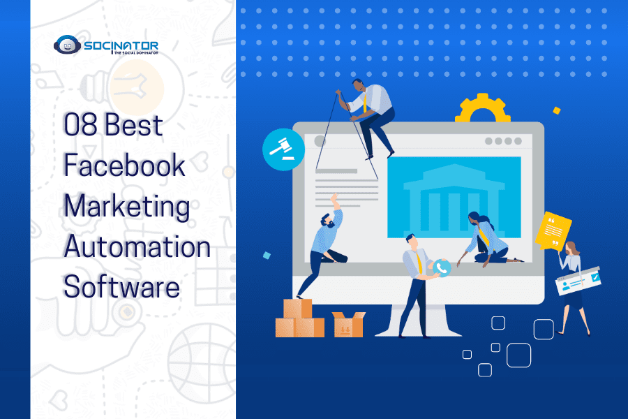 08 Best Facebook Marketing Automation Software You Need To Utilize