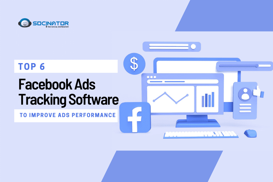 Top 06 Facebook Ads Tracking Software To Improve Ads Performance
