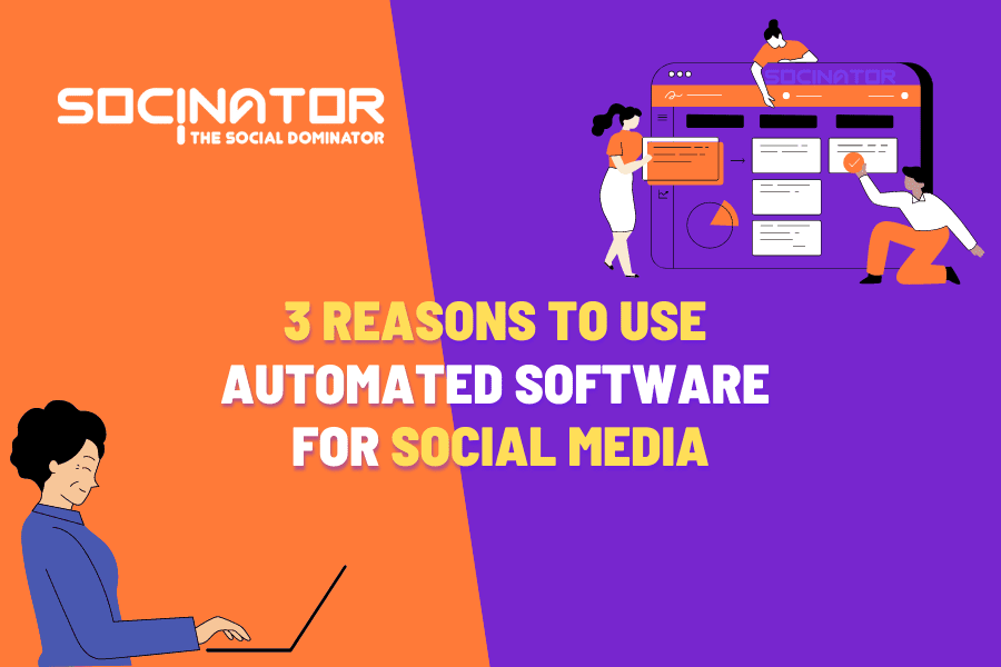 3 Reasons to Use Automated Software For Social Media