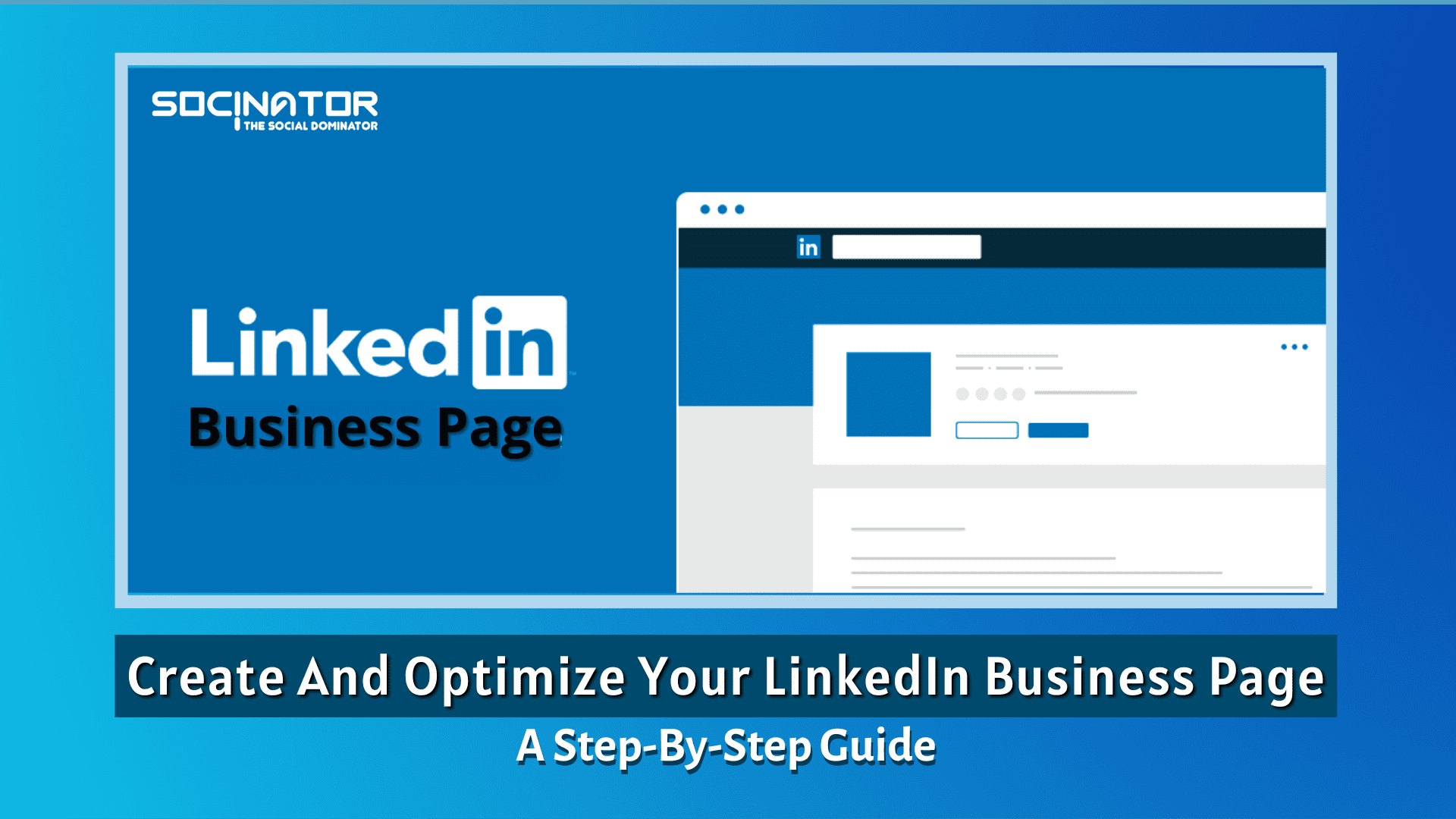 Create And Optimize Your LinkedIn Business Page: A Step By Step Guide