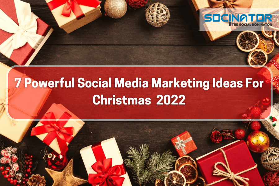 7 Powerful Social Media Marketing Ideas For Christmas 2022