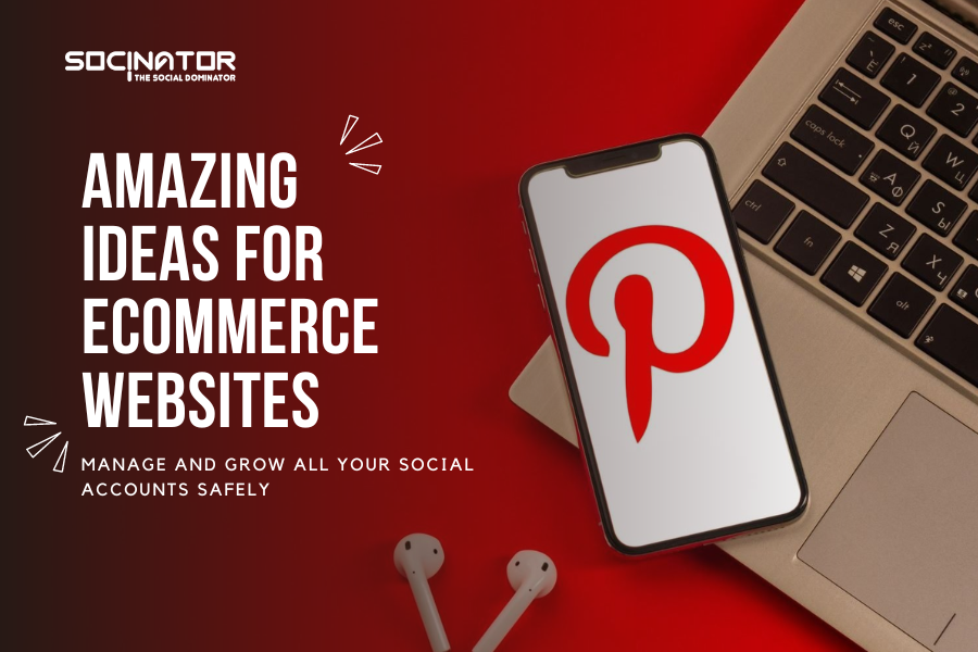 Amazing Ideas for Ecommerce Websites: Use Pinterest to Sell More