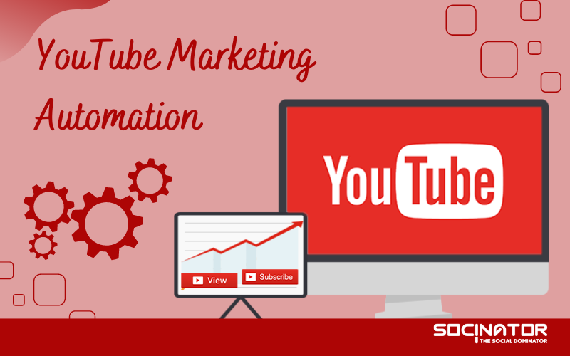 How To Use YouTube Marketing Automation For Your Business?