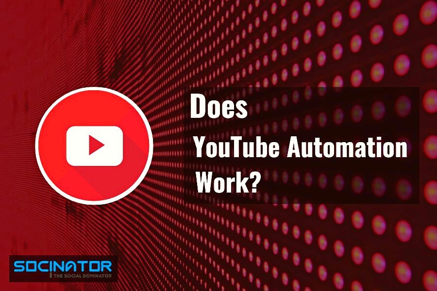 Does YouTube Marketing Automation Work?
