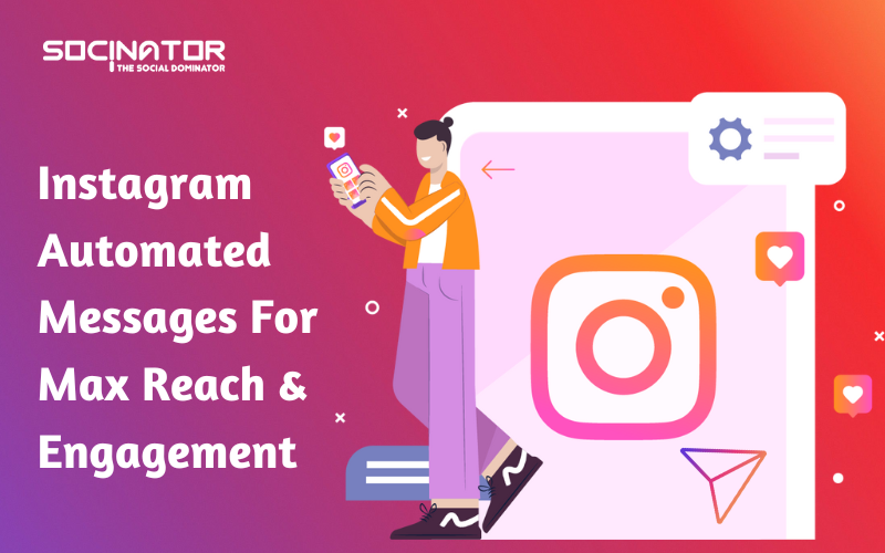 How To Use Instagram Automated Messages For Max Reach & Engagement?