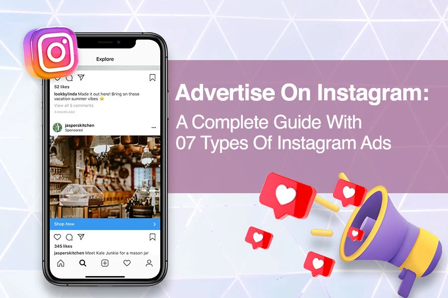 Advertise On Instagram: A Complete Guide With 07 Types Of Instagram Ads