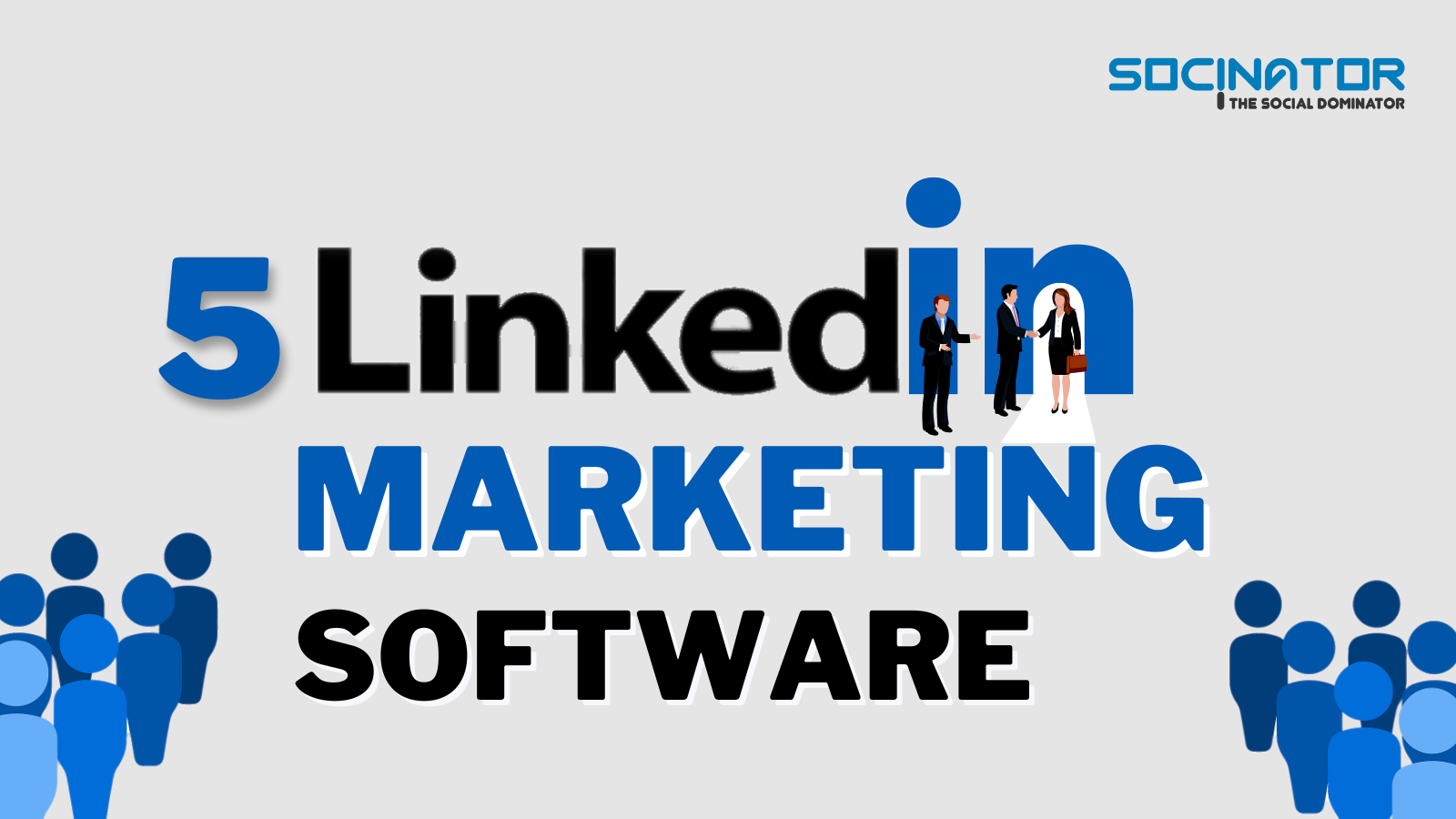 5 Must-Have LinkedIn Marketing Software Tools For Business Growth
