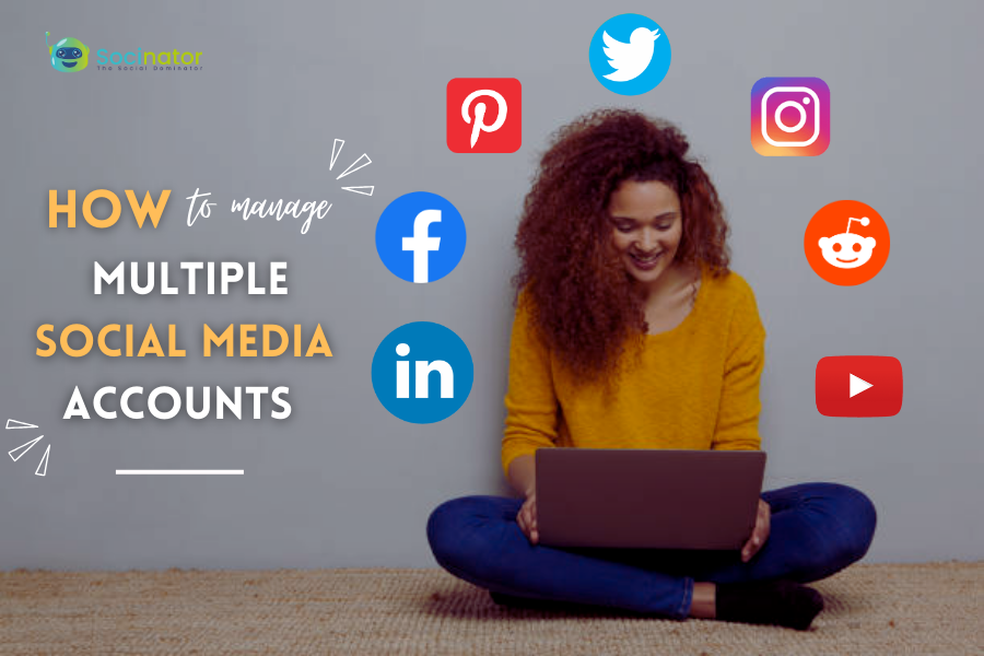 How To Manage Multiple Social Media Accounts Like An Expert