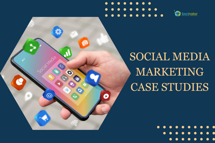 A Comprehensive Dive Into Social Media Marketing Case Studies