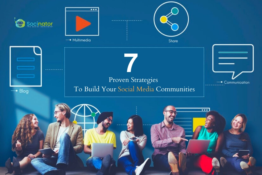 7 Proven Strategies To Build Your Social Media Community