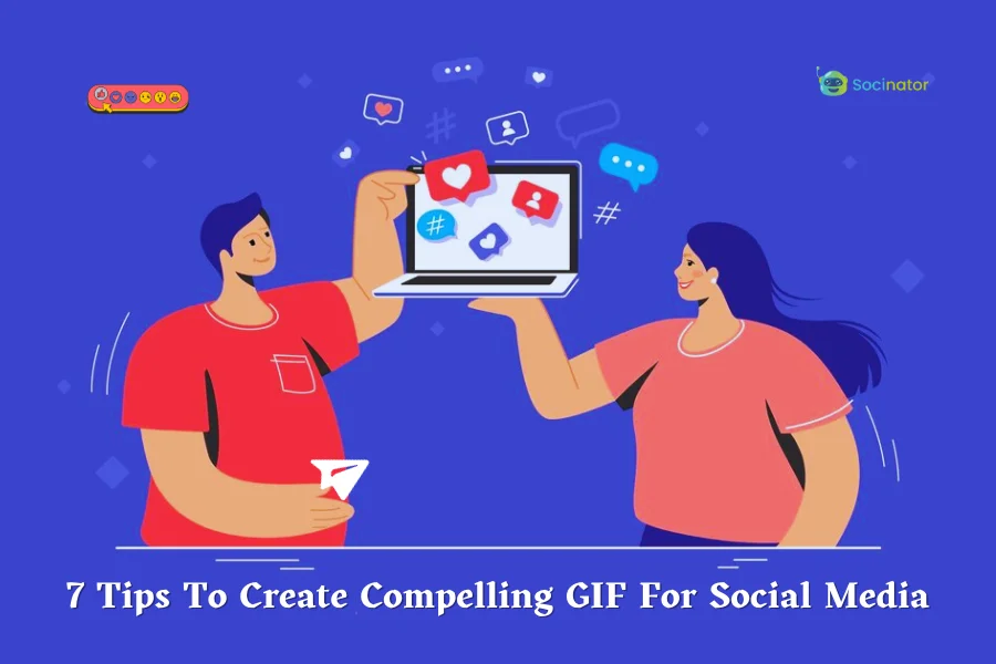 7 Powerful Tips To Create Compelling Gif For Social Media