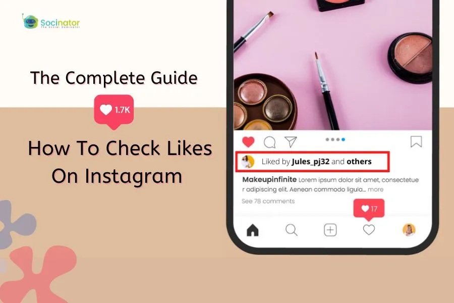 The Complete Guide: How To Check Likes On Instagram Effectively