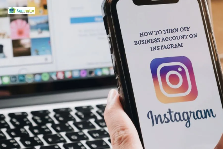 A Step-By-Step Guide: How To Turn Off Business Account On Instagram