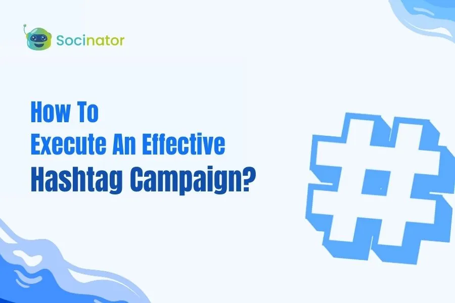 How To Execute An Effective Hashtag Campaign?