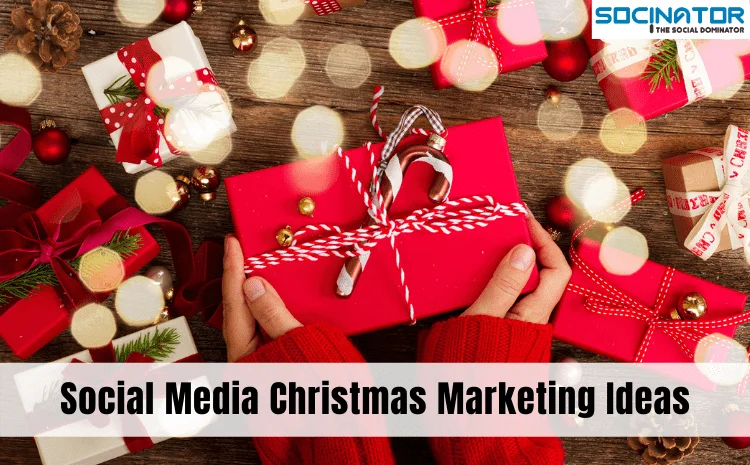 Top Trending Social Media Christmas Marketing Ideas, you can’t overlook