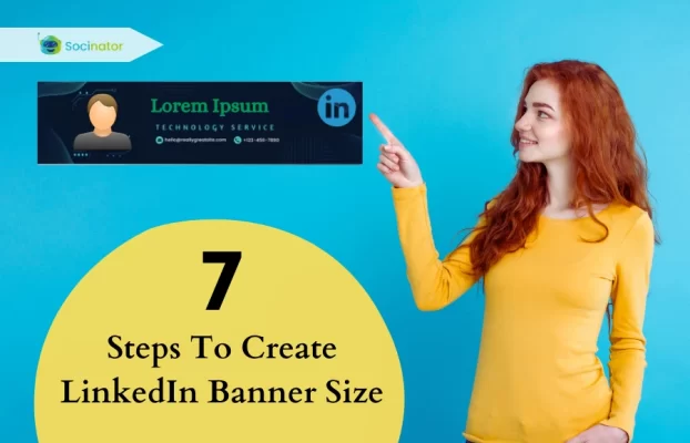How To Create Eye-Catchy LinkedIn Banner Size – 7 Steps