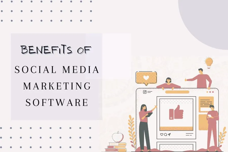 social-media-marketing-software-benefits