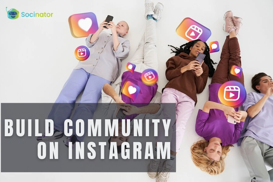 6 Strategies To Build Community On Instagram
