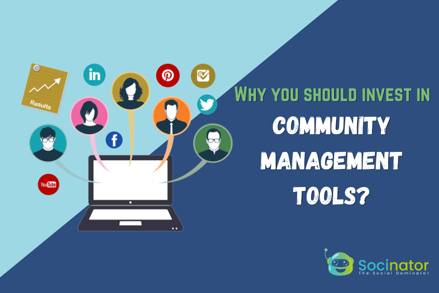 7 Reasons You Should Invest In Community Management Tools!