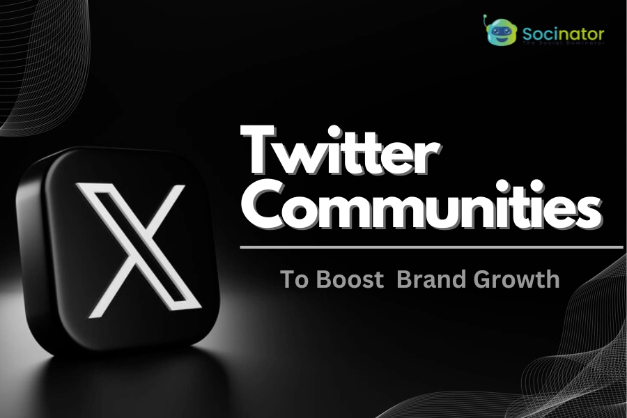 How Twitter Communities Can Help In Brand Growth?