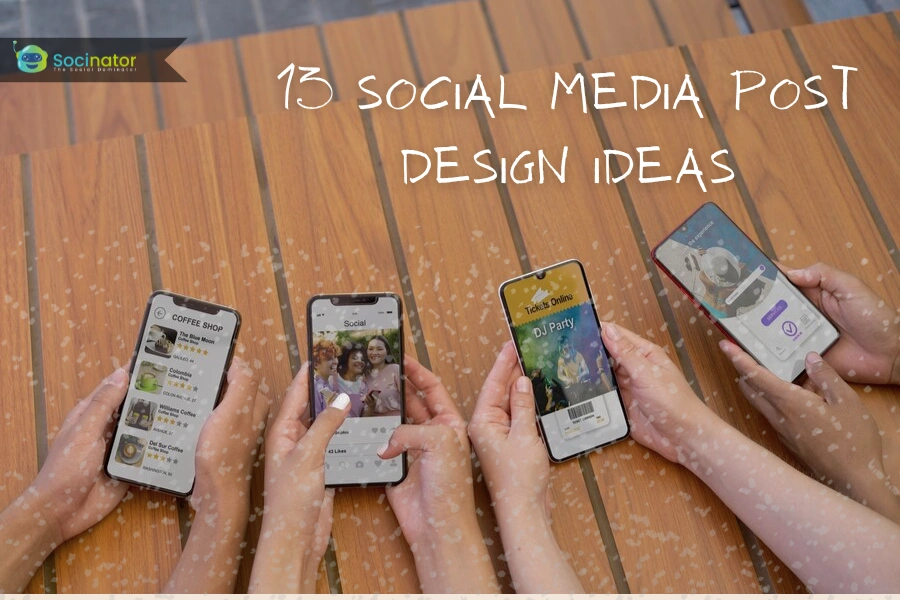 13 Outstanding Ideas For Social Media Post Design Ideas In 2024