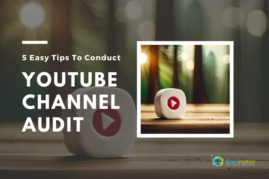 5 Easy Tips To Conduct A YouTube Audit