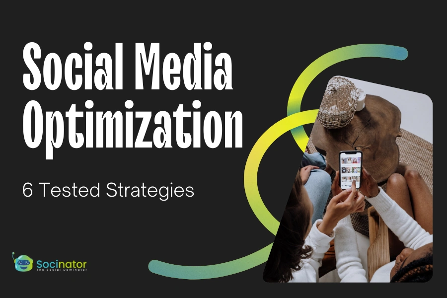 Cracking the Code: 6 Tested Social Media Optimization Strategies