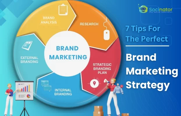 7 Tips To Create The Best Brand Marketing Strategy