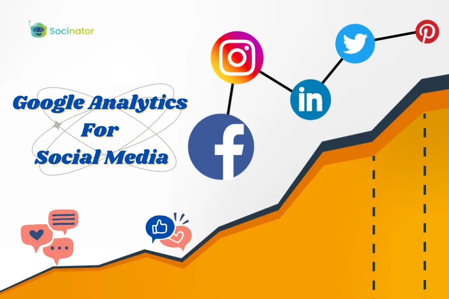 Google Analytics For Social Media: A Quick Marketers Guide