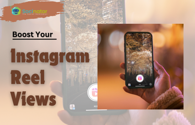 How To Maximize Your Instagram Reel Views: 9+ Tips