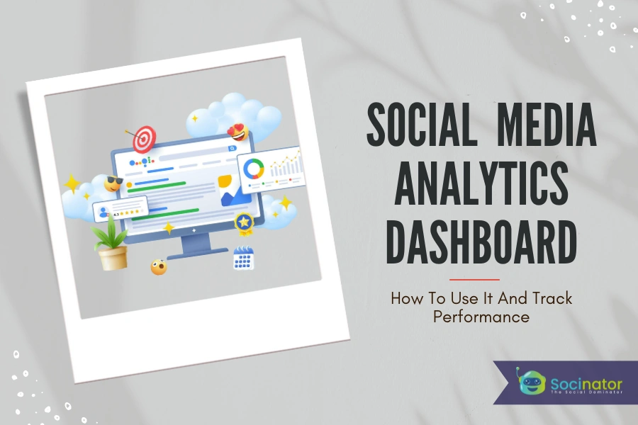 How To Use Social Media Analytics Dashboards To Track Performance