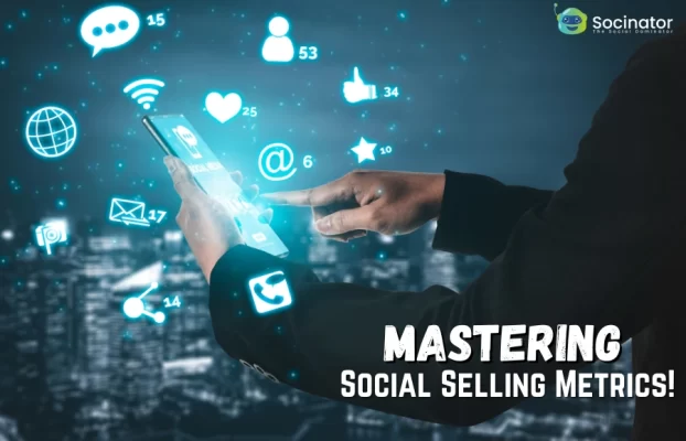 Mastering Social Selling Metrics: The Key to Business Success