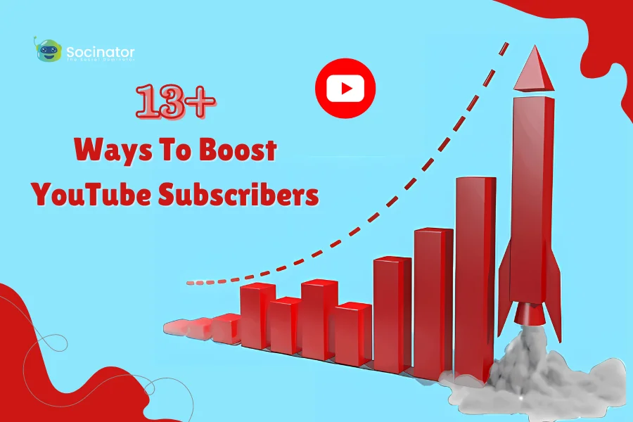 13+ Proven Ways To Boost YouTube Subscribers(2024 Edition)