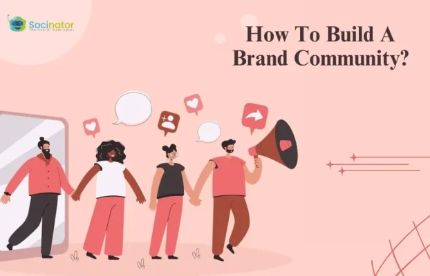 How To Build A Powerful Brand Community In 2024?