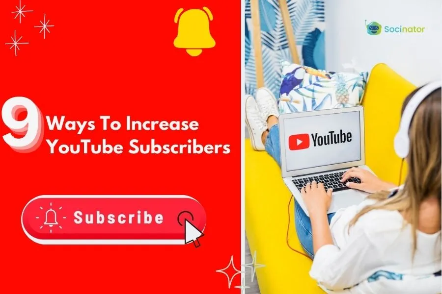 9 Easy Ways To Increase YouTube Subscribers