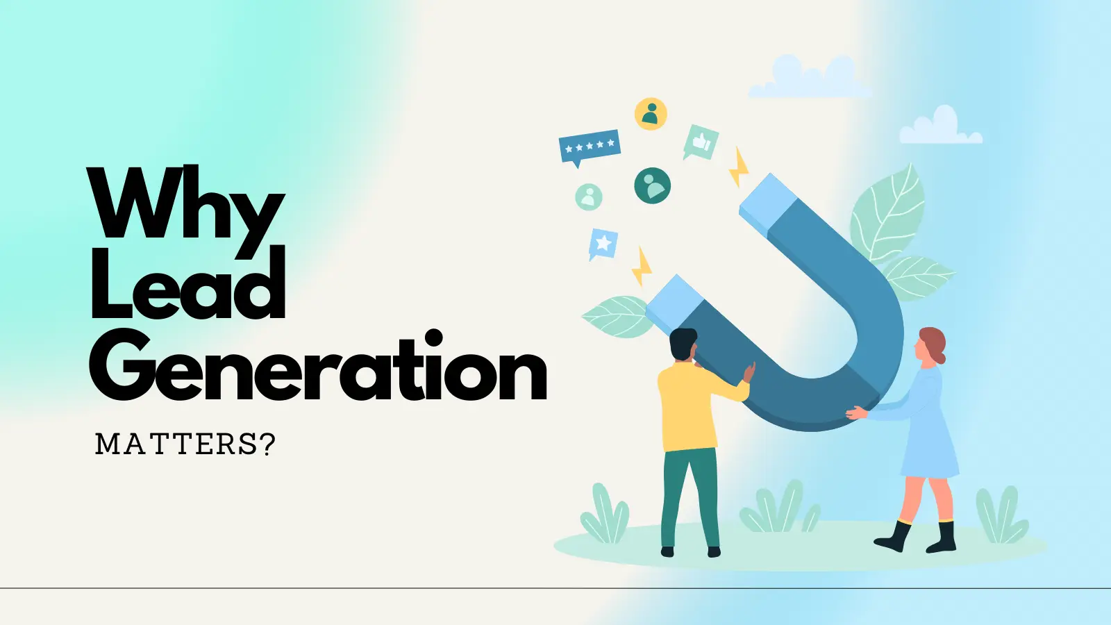 why-does-lead-generation-matter