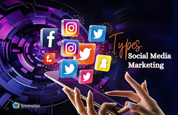 Types Of Social Media Marketing You Need To Try Now