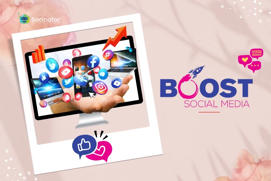 Social Boosting: What It Is & How to Elevate Your Online Presence