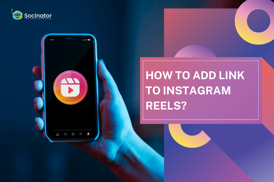 Want To Add Link To Instagram Reel? Here’s What You Should Do!