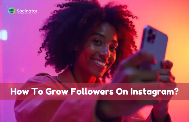 How To Gain Followers On Instagram: Top 10 Ways