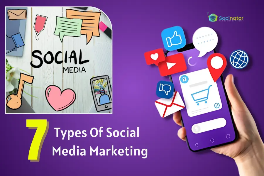 7 Types Of Social Media Marketing You Must Know