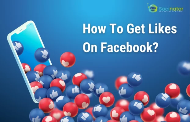 7+ Easy Tips On How To Get Likes On Facebook