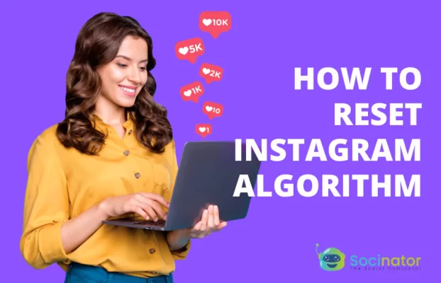 How To Reset Instagram Algorithm: The Ultimate Guide