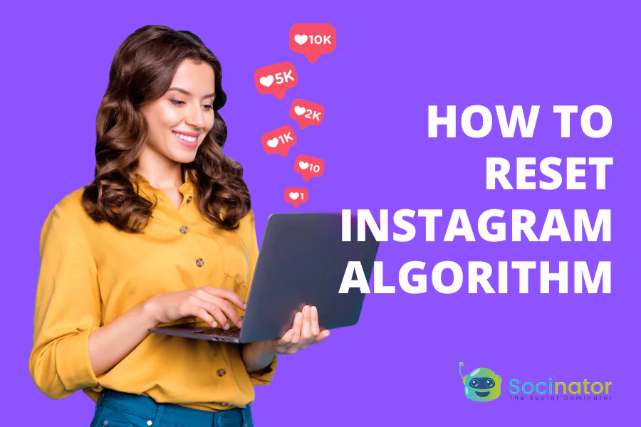 How To Reset Instagram Algorithm: The Ultimate Guide