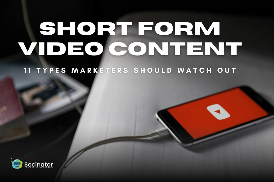 11 Amazing Short Form Video Content Types Marketers Should Watch Out