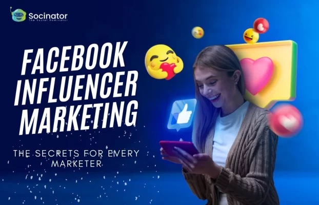 Facebook Influencer Marketing: The Secrets For Every Marketer